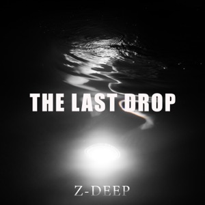 Z-DEEP — The Last Drop