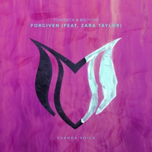 Bigtopo, Zara Taylor, Tonideck — Forgiven (Extended Mix)