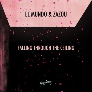 El Mundo, Zazou — Falling Through the Ceiling