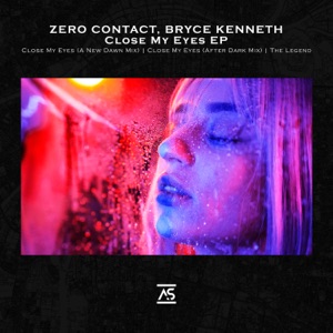 ZERO CONTACT x Bryce Kenneth — Close My Eyes (Extended a New Dawn Mix)