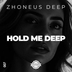 Zhoneus Deep — Hold Me Deep