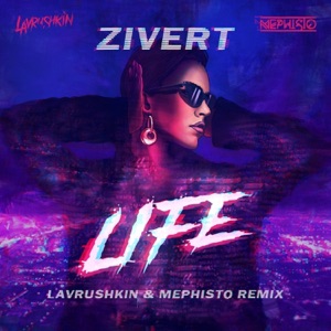 ZIVERT — LIFE (LAVRUSHKIN / MEPHISTO)